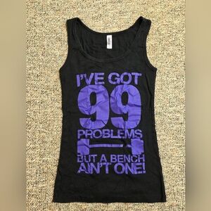 Bella "I've Got 99 Problems But A Bench Ain't One" Tank Top S